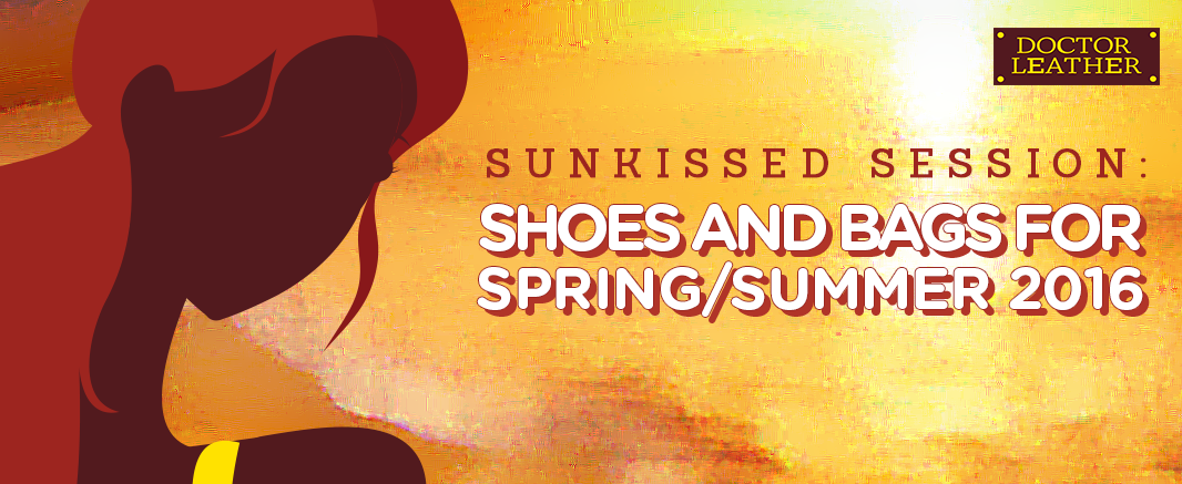 SUNKISSED SESSIONS: Shoes and Bags for Spring/Summer 2016