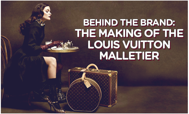 Behind the Brand: The Making of the Louis Vuitton Malletier